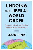 Undoing the Liberal World Order (eBook, ePUB)