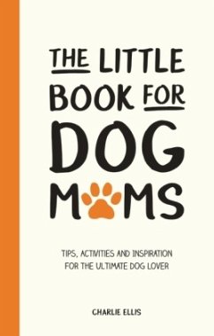 The Little Book for Dog Mums - Ellis, Charlie