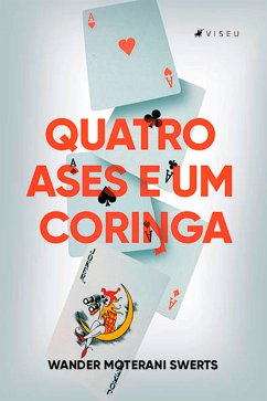 Quatro Ases e um Coringa (eBook, ePUB) - Swerts, Wander Moterani