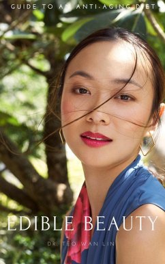 Edible Beauty: Dermatologist's Guide to an Anti-Ageing Diet (eBook, ePUB) - Lin, Teo Wan