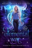 The Elemental War (Hidden Legends: Academy of Magical Creatures, #5) (eBook, ePUB)