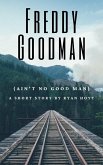 Freddy Goodman (Ain't No Good Man) (eBook, ePUB)