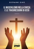 Il Maschilismo nella Chiesa e le trasgressioni di Gesù (eBook, ePUB)