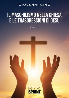 Il Maschilismo nella Chiesa e le trasgressioni di Gesù (eBook, ePUB) - Gino, Giovanni