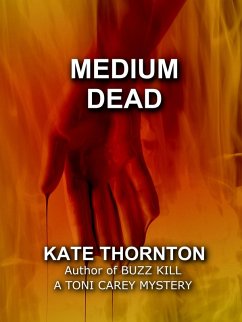 Medium Dead (A Toni Carey Mystery, #2) (eBook, ePUB) - Thornton, Kate