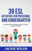 39 ESL Activities for Preschool and Kindergarten: Fun Ideas for Teaching English to Very Young Learners (eBook, ePUB)
