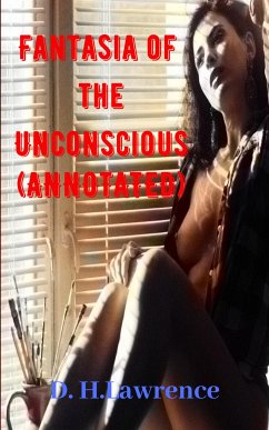 Fantasia of the Unconscious (Annotated) (eBook, ePUB) - Lawrence, D.H.