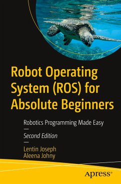 Robot Operating System (ROS) for Absolute Beginners - Joseph, Lentin;Johny, Aleena