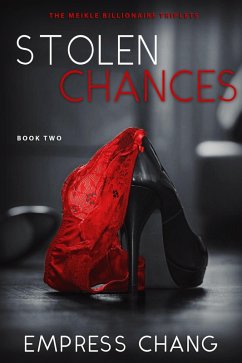 Stolen Chances (The Meikle Billionaire Triplets, #2) (eBook, ePUB) - Chang, Empress