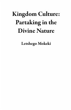 Kingdom Culture: Partaking in the Divine Nature (eBook, ePUB) - Mokeki, Letshego