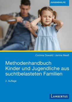 Methodenhandbuch Kinder und Jugendliche aus suchtbelasteten Familien - Oswald, Corinna;Meeß, Janina