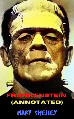 Frankenstein (Annotated) (eBook, ePUB) - Shelley, Mary