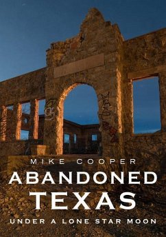 Abandoned Texas: Under a Lone Star Moon - Cooper, Mike