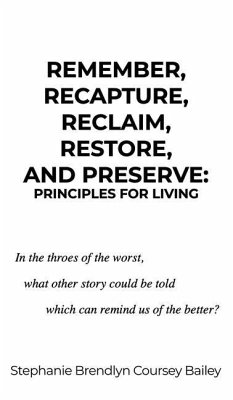 Cover Remember, Recapture, Reclaim, Restore, and Preserve: Principles for Living
