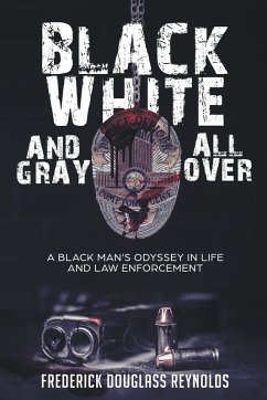 Cover Black, White, and Gray All Over: A Black Man's Odyssey in Life and Law Enforcement