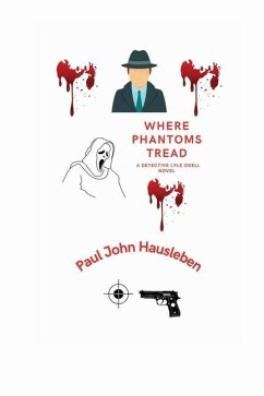Where Phantoms Tread: A Detective Lyle Odell Novel - Hausleben, Paul John