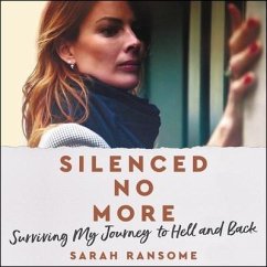 Silenced No More: Surviving My Journey to Hell and Back - Ransome, Sarah