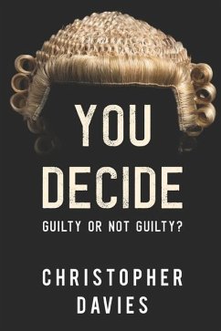 You Decide: Guilty or Not Guilty? - Davies, Christopher