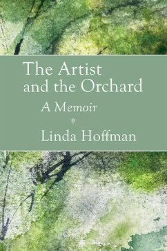 The Artist and the Orchard: A Memoir - Hoffman, Linda