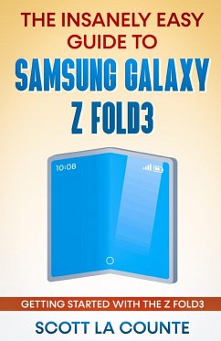 The Insanely Easy Guide to the Samsung Galaxy Z Fold3 - Tbd
