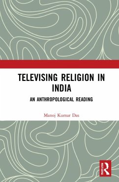 Televising Religion in India - Kumar Das, Manoj