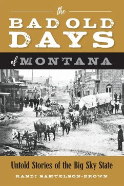The Bad Old Days of Montana - Samuelson-Brown, Randi