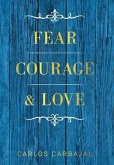 Fear, Courage & Love