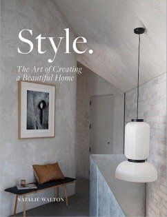 Style: The Art of Creating a Beautiful Home - Walton, Natalie