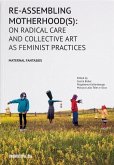 Re-Assembling Motherhood(s): On Radical Care and Collective Art as Feminist Practices