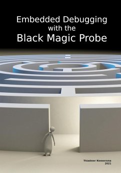 Embedded Debugging with the Black Magic Probe - Riemersma, Thiadmer