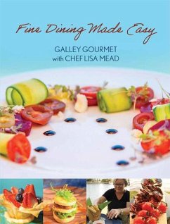 Fine Dining Made Easy: Galley Gourmet with Chef Lisa Mead - Mead, Lisa