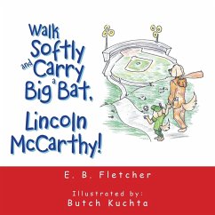 Walk Softly and Carry a Big Bat, Lincoln Mccarthy! - Fletcher, E. B.