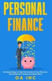 Personal Finance: Six Simple Steps to Take Full Control of Your Finances, Gain Financial Freedom, and Retire Early
