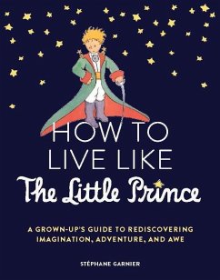 How to Live Like the Little Prince - Garnier, Stéphane