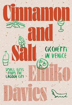 Cinnamon and Salt: Cicchetti in Venice - Davies, Emiko