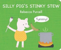 Silly Pig's Stinky Stew - Purcell, Rebecca