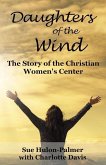 Daughters of the Wind: The Story of the Christian Women's Center