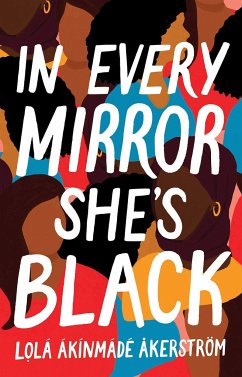 In Every Mirror She's Black - Akerstrom, Lola Akinmade