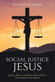 Social Justice Jesus: Justice, Mercy, and Faith as Presented in the Sermon on the Mount