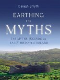 Earthing the Myths: The Myths, Legends and Early History of Ireland