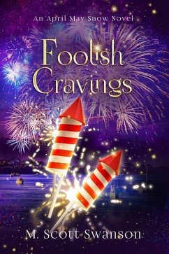 Foolish Cravings; April May Snow Novel #3 - Swanson, M Scott
