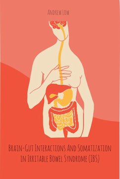 Brain-Gut Interactions And Somatization in Irritable Bowel Syndrome (IBS) (eBook, ePUB) - Low, Andrew