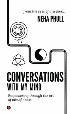 Conversations with My Mind: Empowering through the art of mindfulness - Neha Phull