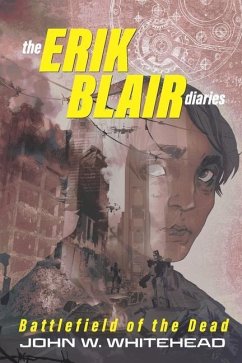 The Erik Blair Diaries: Battlefield of the Dead - Whitehead, John W.