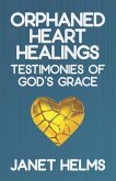 Orphaned Heart Healings: Testimonies of God's Grace