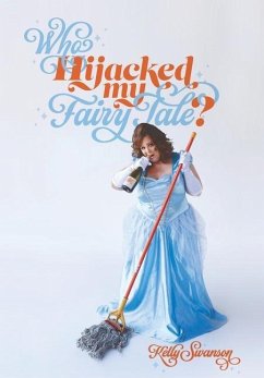 Who Hijacked My Fairy Tale? - Swanson, Kelly