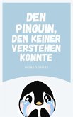 Den Pinguin, den keiner verstehen konnte (eBook, ePUB)