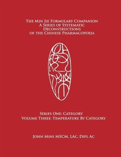The Min Jie Formulary Companion: A Series of Systematic Deconstructions of the Chinese Pharmacopoeia Series One: Category Volume Three: Temperature by - Mini, John