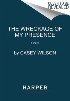 The Wreckage of My Presence - Wilson, Casey