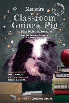 Memoirs of a Classroom Guinea Pig: Volume 1 - Benedict, Piglet St